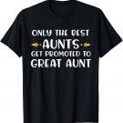 Only The Best Aunts Get Promoted To Great Aunt 2022 Auntie T-Shirt Only The Best Aunts Get Promoted To Great Aunt 2022 Auntie T-Shirt