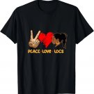 Peace Love And Locs Hair Hair Fashion Loc'd T-Shirt Peace Love And Locs Hair Hair Fashion Loc'd T-Shirt