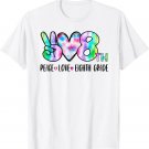 Peace Love Eighth Grade 8th First Day Of School Team Teacher T-Shirt Peace Love Eighth Grade 8th First Day Of School Team Teacher T-Shirt