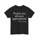 Pearls are Always Appropriate Women Men T-Shirt Pearls are Always Appropriate Women Men T-Shirt