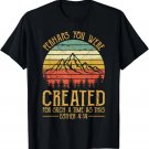 Perhaps You Were Created For Such A Time As This Christian T-Shirt Perhaps You Were Created For Such A Time As This Christian T-Shirt