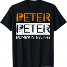 Peter Peter Shirt Great Pumpkin Eater Halloween Costume Gift T-Shirt