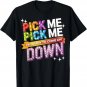 Pick Me I'm Ready to Come On Down Party Fun T-Shirt