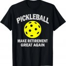 Pickleball Make Retirement Great Again Pickle-Ball Gift T-Shirt