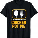 Powered By Chicken Pot Pie Funny Meat Pie Humor Pastries T-Shirt