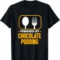 Powered By Chocolate Pudding Funny Dessert Humor T-Shirt