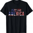 Pray for America Christian US Flag 4th of July Celebration T-Shirt
