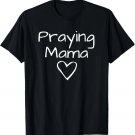 Praying Mama Heart, Faith Christian Sayings T-Shirt
