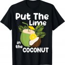 Put The Lime In The Coconut Funny Saying Summer Cool Summer T-Shirt