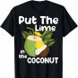 Put The Lime In The Coconut Funny Saying Summer Cool Summer T-Shirt