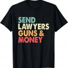 Send Lawyers Guns And Money Tee Shirts Gift Unisex T-Shirt