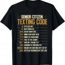 Senior Citizen Texting Code Cool Funny Old People Saying Gift Unisex T-Shirt