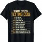 Senior Citizen Texting Code Cool Funny Old People Saying Gift Unisex T-Shirt