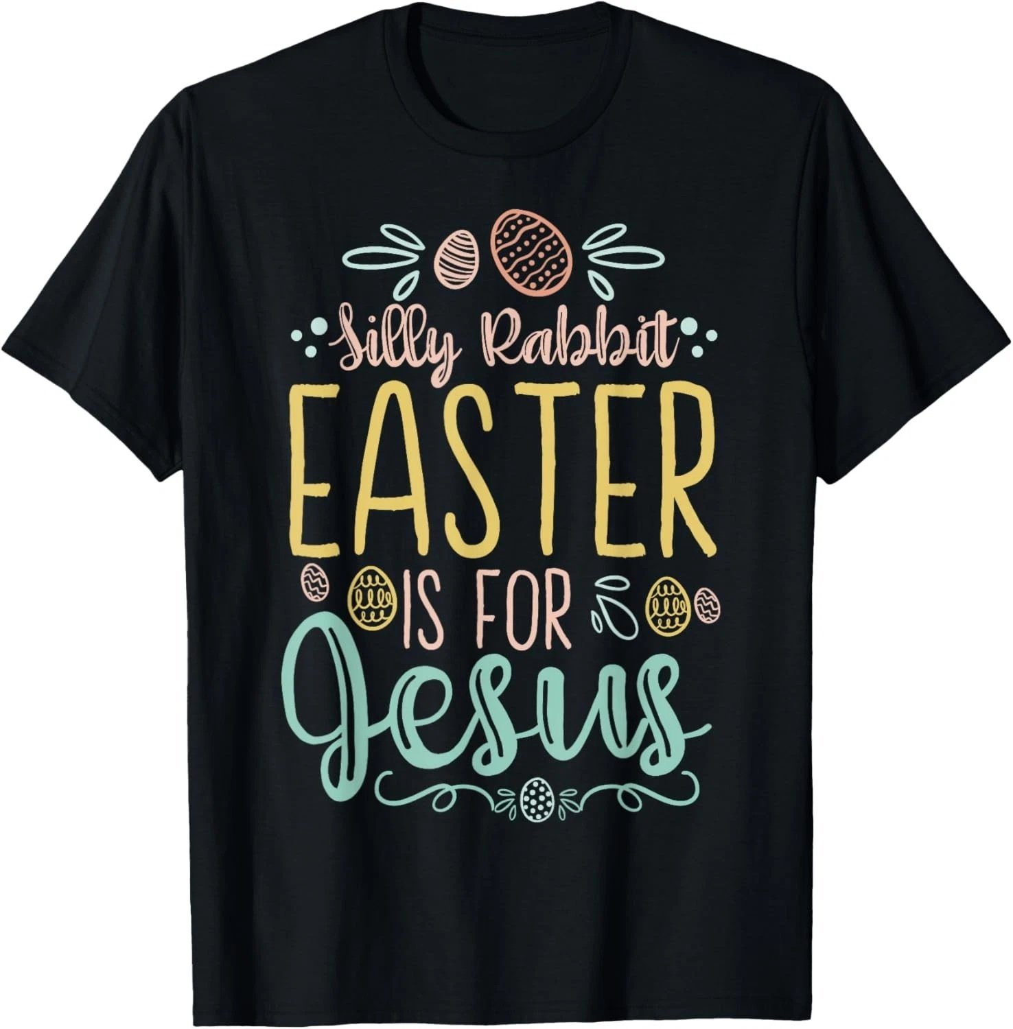 Silly Rabbit Easter Is For Jesus - Egg Hunting Christian T-Shirt