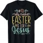 Silly Rabbit Easter Is For Jesus - Egg Hunting Christian T-Shirt