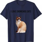 Snowshoe Cat and I Love Snowshoe Cats T-Shirt Snowshoe Cat and I Love Snowshoe Cats T-Shirt