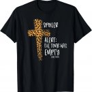 Spoiler Alert Tomb Was Empty Easter Religious Christian Gift T-Shirt