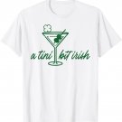 St Patricks Day A Tini Bit Irish Saint Paddys Men Women T-Shirt St Patricks Day A Tini Bit Irish Saint Paddys Men Women T-Shirt