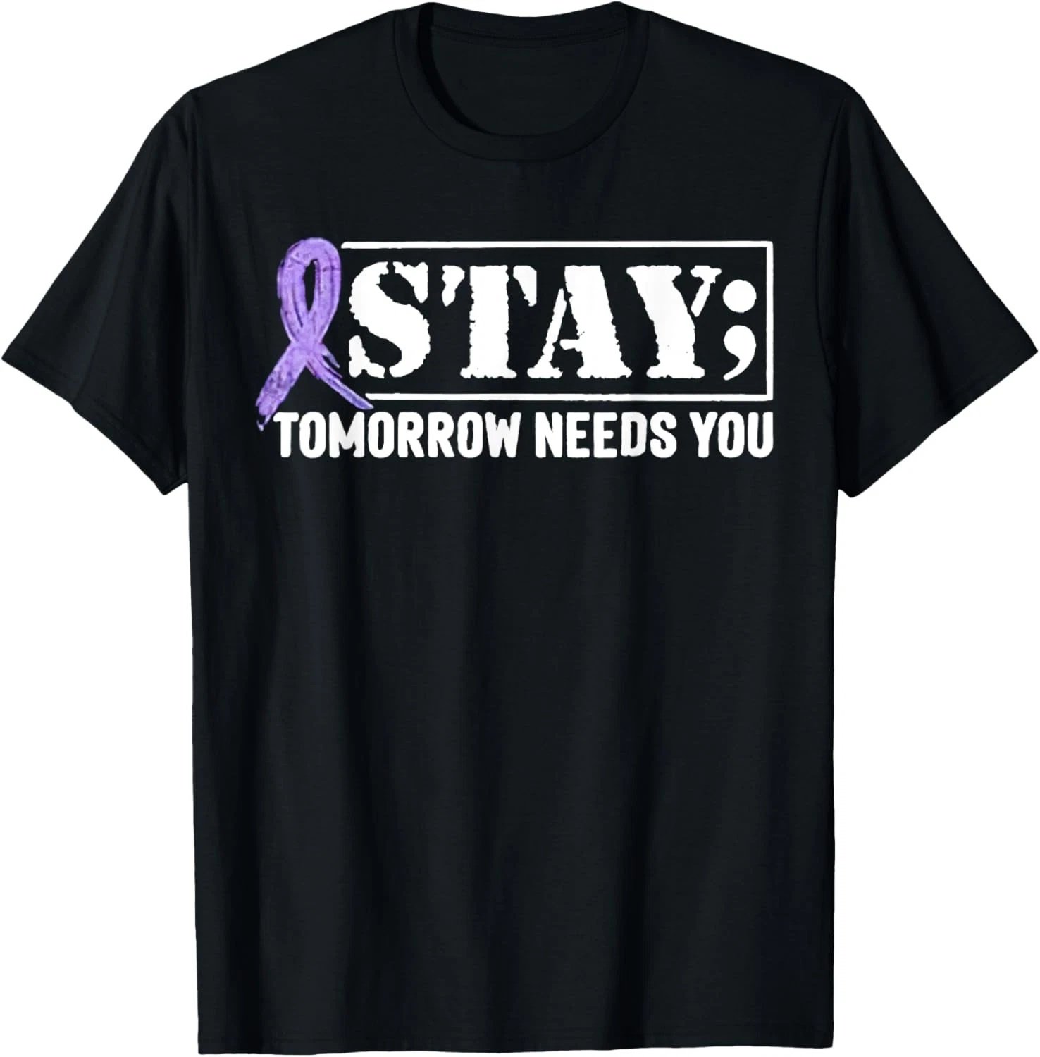 Stay - Tomorrow Needs You Semicolon Suicide Prevention T-Shirt