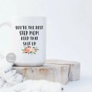 Step Mom Gifts You Are The Best Step Mom Keep That Sh_t Up - Mothers Day Gift