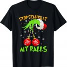 Stop Staring At My Balls Funny Dirty Christmas Adult Humor T-Shirt Stop Staring At My Balls Funny Dirty Christmas Adult Humor T-Shirt