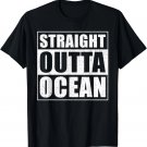 Straight Outta Ocean - Sea Diving Saying - funny Diver T-Shirt Straight Outta Ocean - Sea Diving Saying - funny Diver T-Shirt