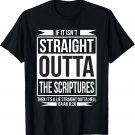 STRAIGHT OUTTA THE ECRIPTURS CHRISTIAN BELIEVERS T-Shirt