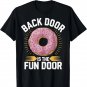 The Back Door Is The Fun Door Dirty Adult Humor Glazed Donut T-Shirt