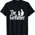 The Girlfather Funny Dad of Girls Father's Day Daddy Papa T-Shirt