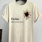 Men's I'm Fine Not Dead Still Alive Bloody Art Print T-Shirt