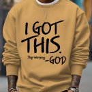 Men's I Got This Stop Worrying God Art Print Casual Sweatshirt