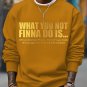 Men's What You Not Finna Do Is Phrase Print Cotton Casual Sweatshirt