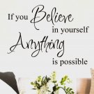 If You Believe In Yourself Anything Is Possible"  Wall Decal 17" x 22