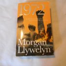 1972 A Novel of Ireland's Unfinished Revolution Morgan Llywelyn (2006_R2) Irish Century Novels 4 PB