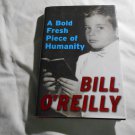 A Bold Fresh Piece of Humanity by Bill O'Reilly (2008) (L3) Broadway Books First Edition HC A Bold Fresh Piece of Humanity by Bill O'Reilly (2008) (L3) Broadway Books First Edition HC