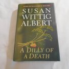 A Dilly of a Death by Susan Wittig Albert (2004) (R3) China Bayles #12, Berkley Books 1st Ed HC