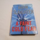 A Faint Cold Fear by Karin Slaughter (2003) (L6) Grant County #3, William Morrow HC A Faint Cold Fear by Karin Slaughter (2003) (L6) Grant County #3, William Morrow HC
