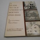 A Guide to Old American Houses 1700-1900 Henry Lionel Williams, Ottalie K. Williams (1962) (R4) HC A Guide to Old American Houses 1700-1900 Henry Lionel Williams, Ottalie K. Williams (1962) (R4) HC