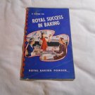 A Guide to Royal Success in Baking Royal Baking Powder (1942) (177) Standard Brands Inc PB A Guide to Royal Success in Baking Royal Baking Powder (1942) (177) Standard Brands Inc PB