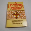 A Handbook for Christian Maturity by Bill Bright (1982) (L3) Campus Crusade for Christ PB A Handbook for Christian Maturity by Bill Bright (1982) (L3) Campus Crusade for Christ PB