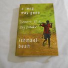 A Long Way Gone_ Memoirs of a Boy Soldier by Ishmael Beah (2007) (L2) Sarah Crichton HC A Long Way Gone_ Memoirs of a Boy Soldier by Ishmael Beah (2007) (L2) Sarah Crichton HC