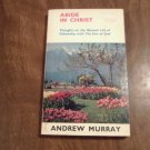 Abide in Christ by Andrew Murray (1974) (R2) Christian Literature Crusade PB