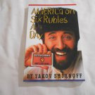 America on Six Rubles a Day or How to Become a Capitalist Pig by Yakov Smirnoff (1993) L6 SIGNED PB America on Six Rubles a Day or How to Become a Capitalist Pig by Yakov Smirnoff (1993) L6 SIGNED PB