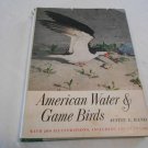 American Water & Game Birds by Austin L. Rand (1956) (R4) E. P. Dutton & Co First Edition HC American Water & Game Birds by Austin L. Rand (1956) (R4) E. P. Dutton & Co First Edition HC
