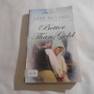 Better Than Gold by Laurie Alice Eakes (2008) (R2) Heartsong Presents #791, PB Better Than Gold by Laurie Alice Eakes (2008) (R2) Heartsong Presents #791, PB