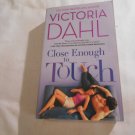 Close Enough to Touch by Victoria Dahl (2012) (R2) Jackson Hole #1, Harlequin PB Close Enough to Touch by Victoria Dahl (2012) (R2) Jackson Hole #1, Harlequin PB