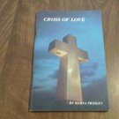 Cross of Love by Myrna Presley as told to Jerry Moore (1973) (B40) Bald Knob Mountain PB Cross of Love by Myrna Presley as told to Jerry Moore (1973) (B40) Bald Knob Mountain PB