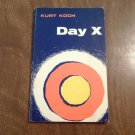 Day X_ The World Situation in the Light of the Second Coming of God by Kurt Koch (1967) (L6) PB Day X_ The World Situation in the Light of the Second Coming of God by Kurt Koch (1967) (L6) PB