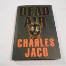 Dead Air by Charles Jaco (1998) (R7) Ballantine Books First Edition HC