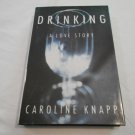 Drinking A Love Story by Caroline Knapp (1996) (R3) The Dial Press HC Drinking A Love Story by Caroline Knapp (1996) (R3) The Dial Press HC